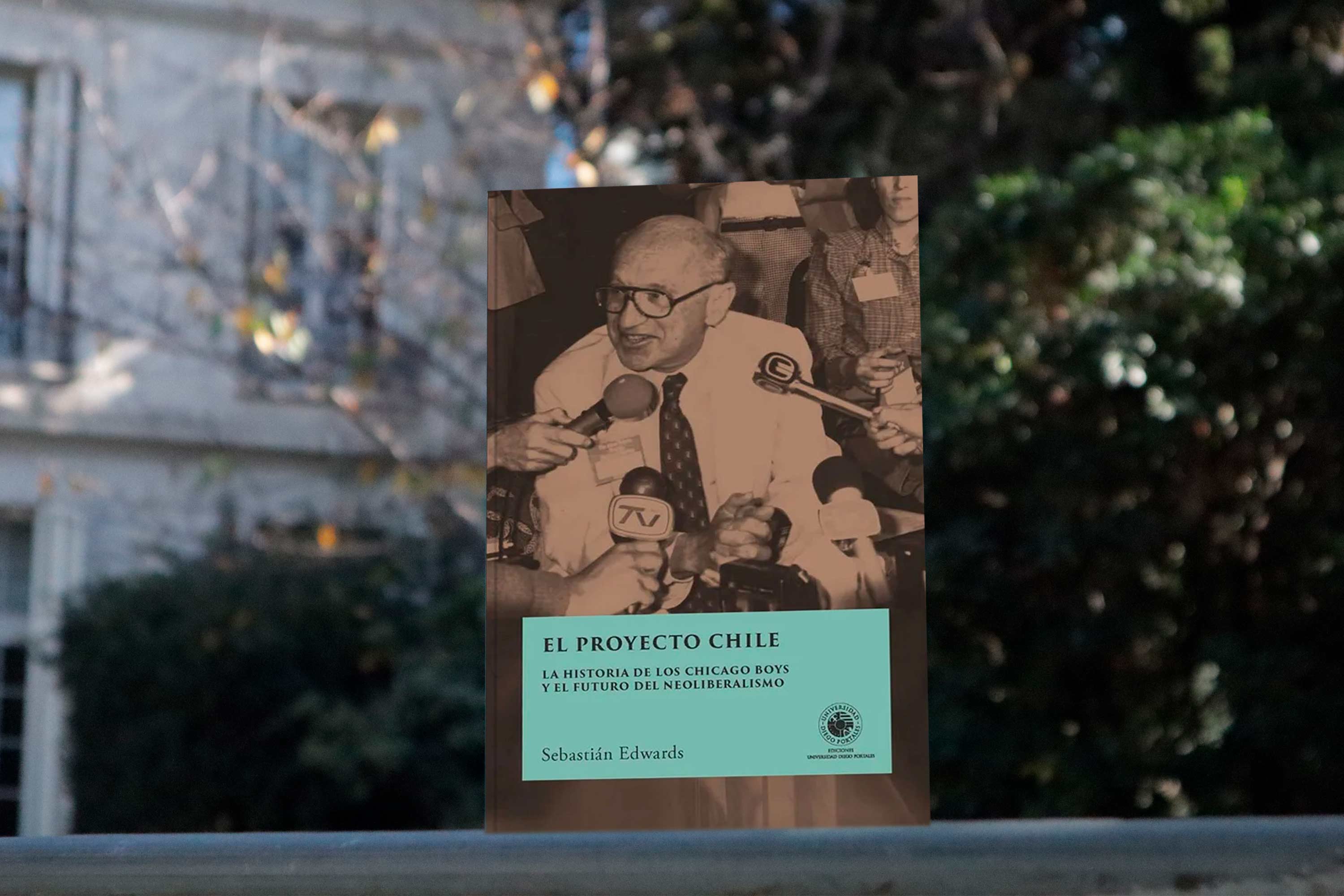 El proyecto Chile. La historia de los Chicago Boys y el fin del neoliberalismo, de Sebastián Edwards